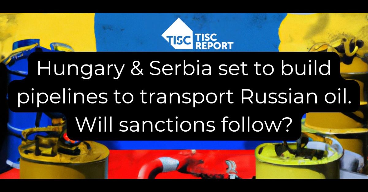 Hungary & Serbia set to build pipelines to transport Russian oil. Will sanctions follow?